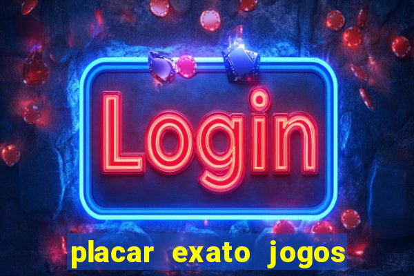 placar exato jogos de hoje